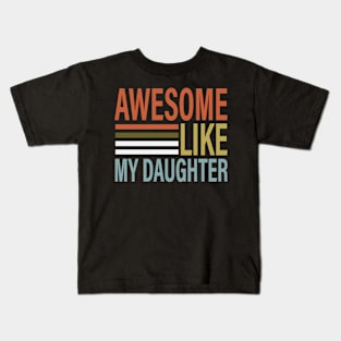 Awesome Like My Daughter Funny Fathers Mother Day Kids T-Shirt